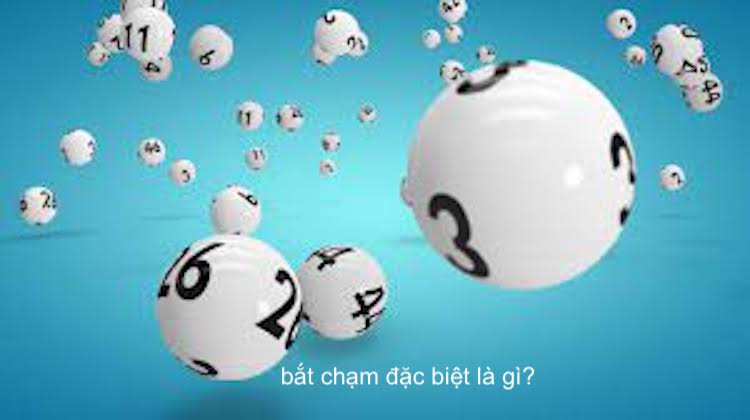 cách bắt chạm đặc biệt thế nào